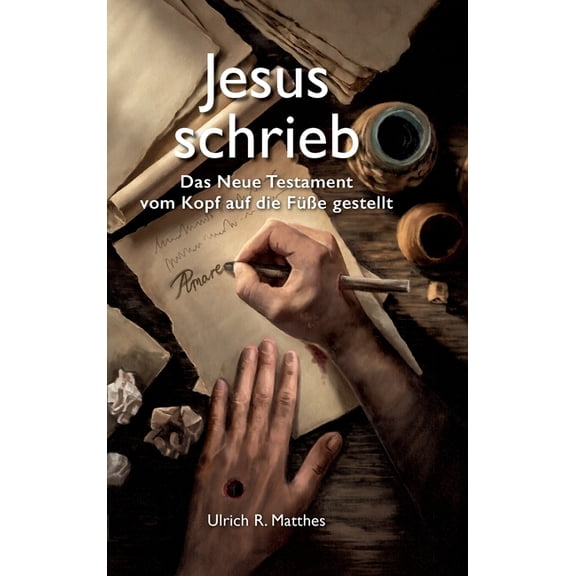 Jesus schrieb: Das Neue Testament vom Kopf auf die Füße gestellt (Hardcover)