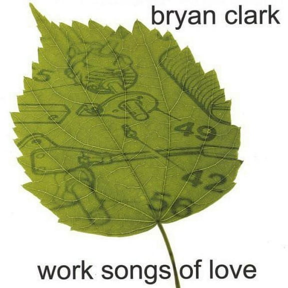 Bryan Clark - Work Songs of Love - Music & Performance - CD