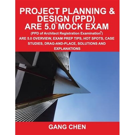 Pre-Owned Project Planning & Design (PPD) ARE 5.0 Mock Exam (Architect Registration Examination): ARE 5.0 Overview, Exam Prep Tips, Hot Spots, Case Studies, Drag-and-Place, Solutions and Explanations (Paperback
