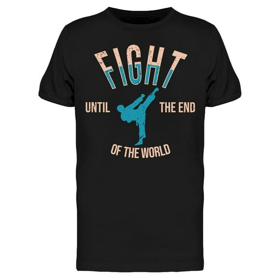 Fight Until The End T-Shirt Men -Image by Shutterstock, Male x-Large