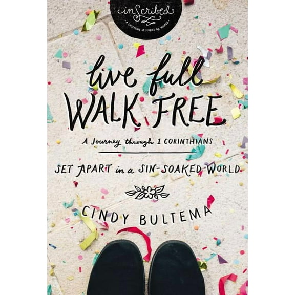 Inscribed Collection: Live Full Walk Free: Set Apart in a Sin-Soaked World (Paperback)