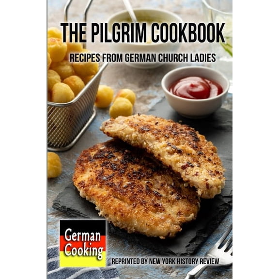 The Pilgrim Cookbook - Recipes from German Church Ladies, (Paperback)