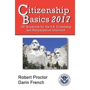 Citizenship Basics 2017: 100 Questions: Study Guide for the 100 Civics Questions, (Paperback)