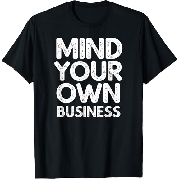 black Shirt Mind Your Own Business Vintage Gift T-Shirt