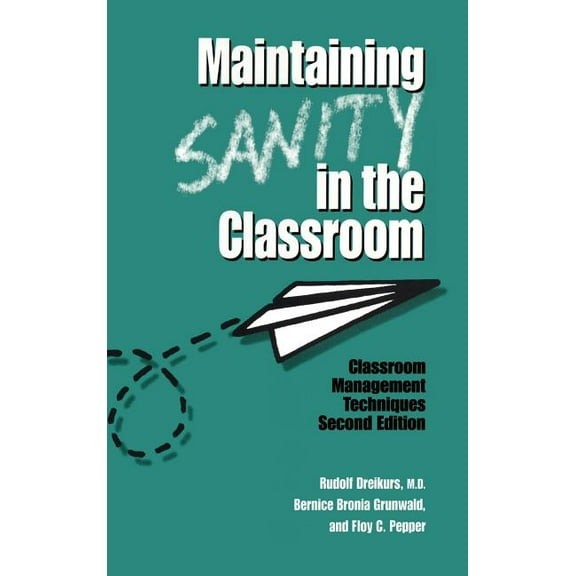 Maintaining Sanity in the Classroom: Classroom Management Techniques, (Hardcover)