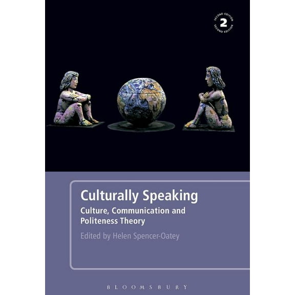 Culturally Speaking Second Edition: Culture, Communication and Politeness Theory, (Paperback)
