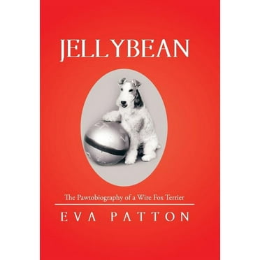 Jellybean : The Pawtobiography of a Wire Fox Terrier (Hardcover)