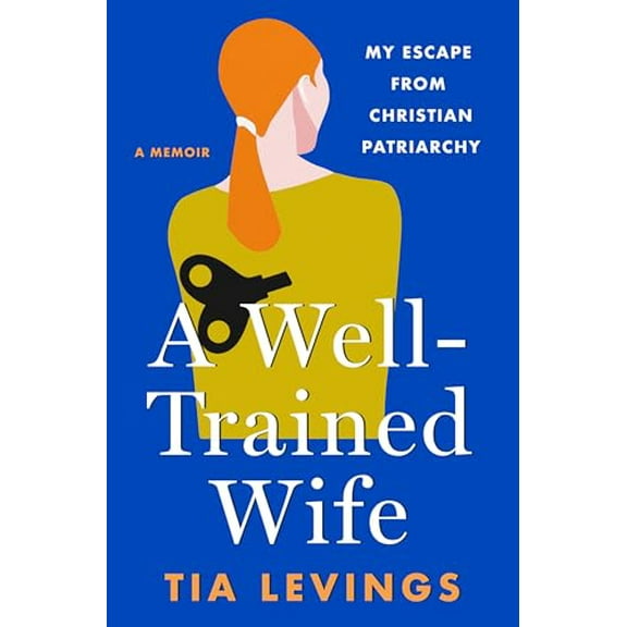 Pre-Owned A Well-Trained Wife: My Escape from Christian Patriarchy Hardcover