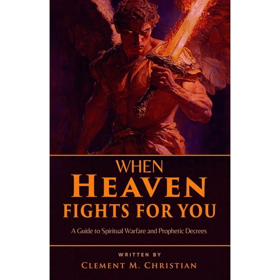 Prayers for Operating in the Courts of H When Heaven Fights for You: A Guide to Spiritual Warfare and Prophetic Decrees, Book 2, (Paperback)