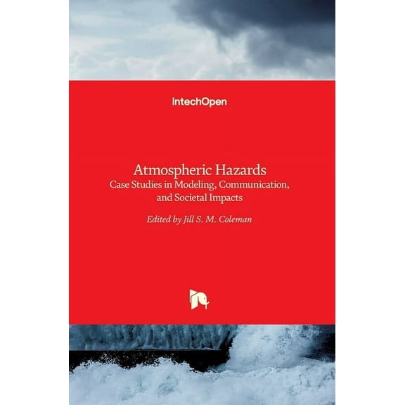 Atmospheric Hazards: Case Studies in Modeling, Communication, and Societal Impacts (Hardcover)