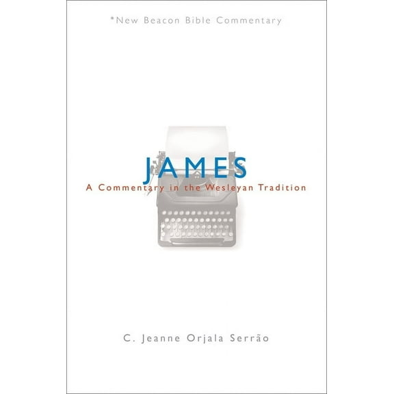 New Beacon Bible Commentary James: A Commentary in the Wesleyan Tradition, (Paperback)