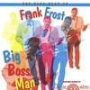 Frank Frost - Very Best Of Frank Frost-Big Boss Man - Jazz - CD