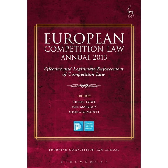 European Competition Law Annual European Competition Law Annual 2013: Effective and Legitimate Enforcement of Competition Law, (Hardcover)