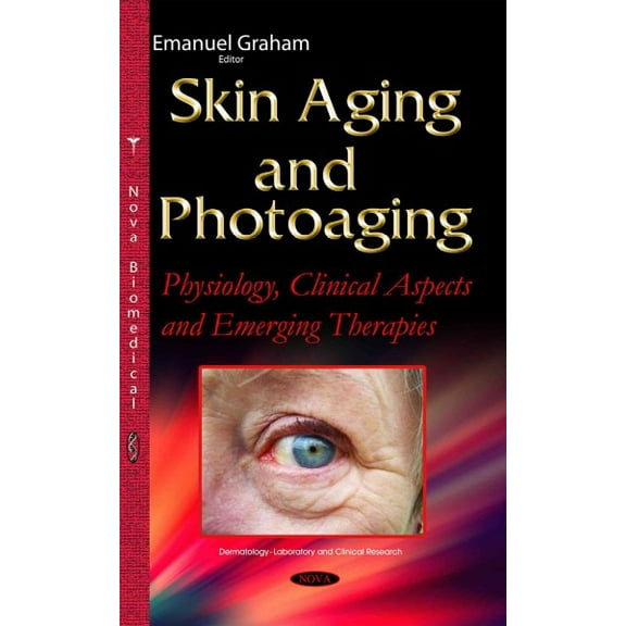 Skin Aging and Photoaging : Physiology, Clinical Aspects and Emerging Therapies