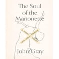 thumbnail image 1 of The Soul of the Marionette: A Short Inquiry Into Human Freedom, 1 of 2