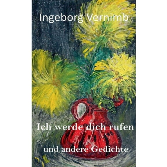 Ich werde dich rufen: und andere Gedichte, (Paperback)