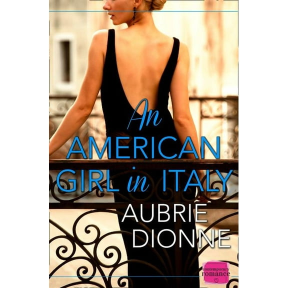An American Girl in Italy: HarperImpulse Contemporary Romance, (Paperback)