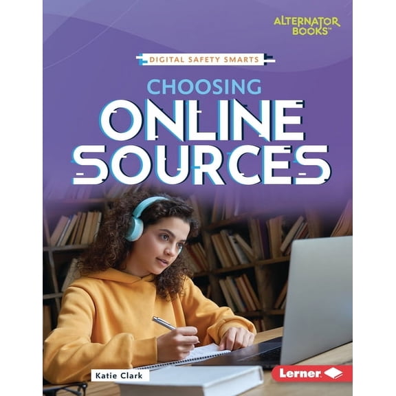 Digital Safety Smarts (Alternator Books Choosing Online Sources, (Hardcover)