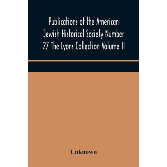 Publications Of The American Jewish Historical Society Number 27 The Lyons Collection Volume Ii, (Paperback)