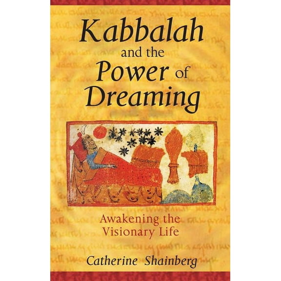 Kabbalah and the Power of Dreaming: Awakening the Visionary Life, (Paperback)