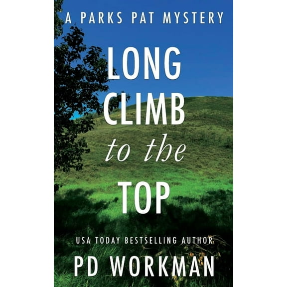 Parks Pat Mysteries Long Climb to the Top: A quick-read police procedural set in picturesque Canada, Book 2, (Paperback)