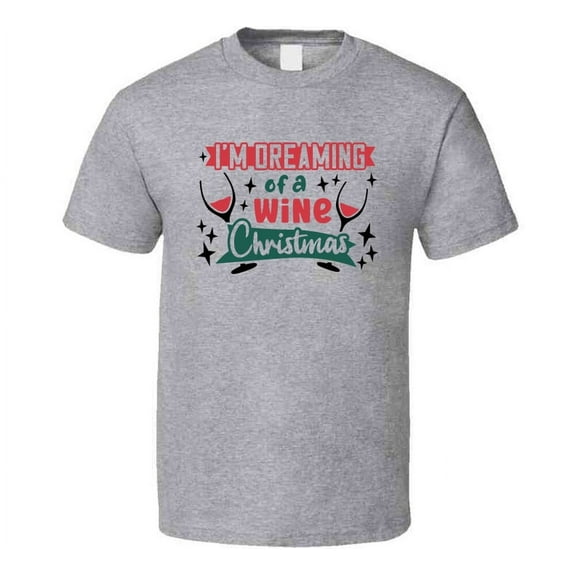 Im Dreaming Of A Wine Christmas Tee Fun Christmas Tshirt Holiday T Shirt
