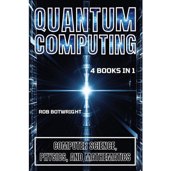 Quantum Computing: Computer Science, Physics, And Mathematics, (Paperback)