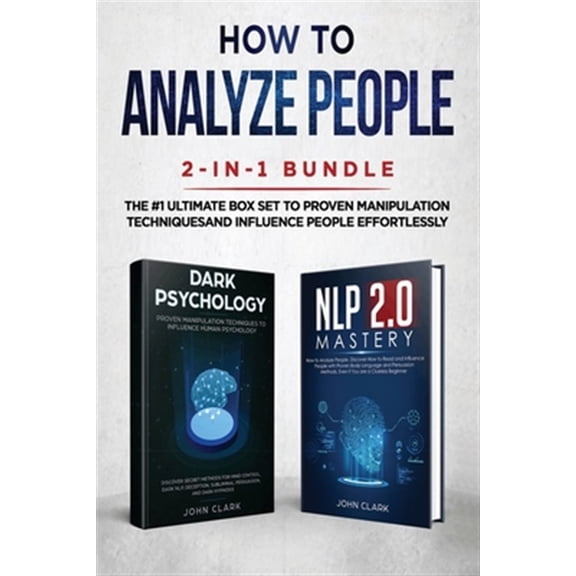 Pre-Owned How to Analyze People 2-in-1 Bundle : NLP 2.0 Mastery + Dark Psychology - The #1 Ultimate Box Set to Proven Manipulation Techniques and Influence People Effortlessly (Paperback)