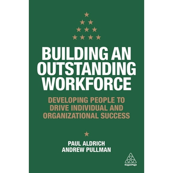 Building an Outstanding Workforce: Developing People to Drive Individual and Organizational Success, (Paperback)