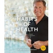 Pre-Owned Dr. A's Habits of Health: The Path to Permanent Weight Control and Optimal Health (Paperback 9780981914640) by Wayne Scott Andersen