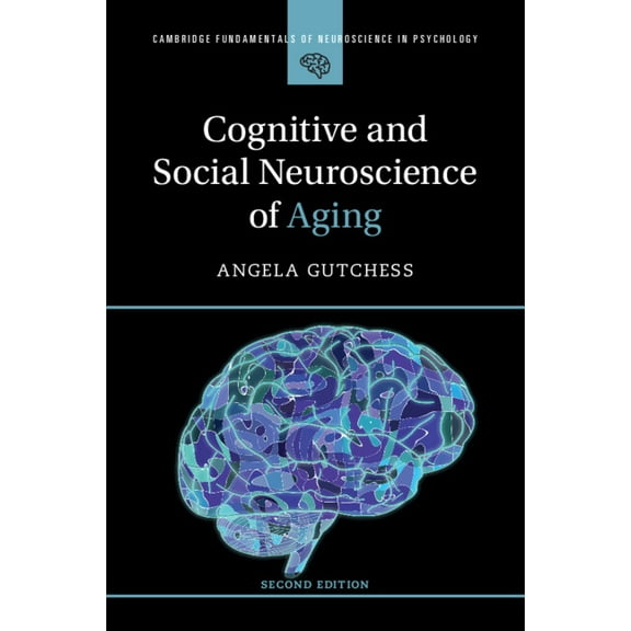 Cambridge Fundamentals of Neuroscience i Cognitive and Social Neuroscience of Aging, (Paperback)