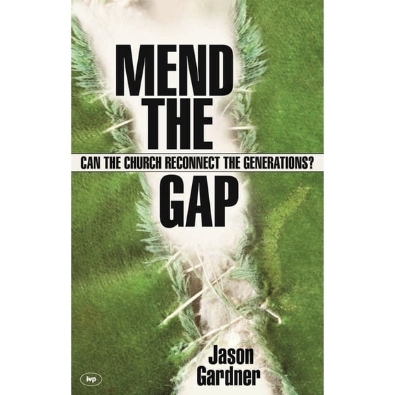 Mend the Gap: Can the Church Reconnect the Generations?, (Paperback)