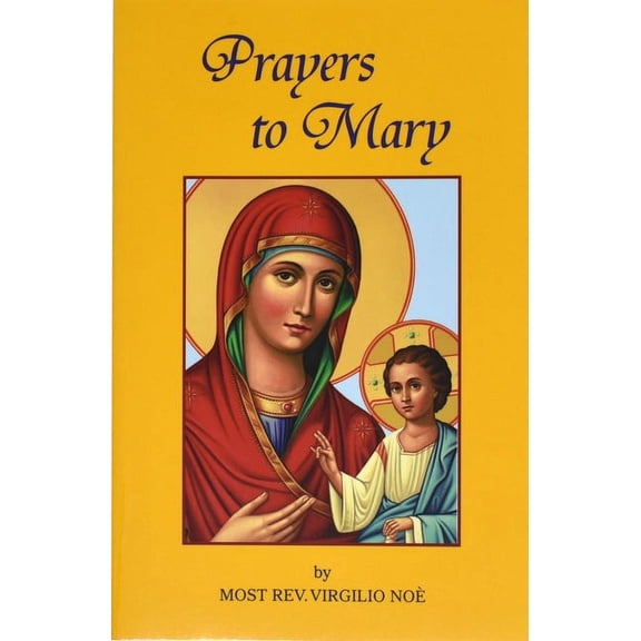 Prayers to Mary: The Most Beautiful Marian Prayers Taken from the Liturgies of the Church and Christians Throughout Cent, (Paperback)