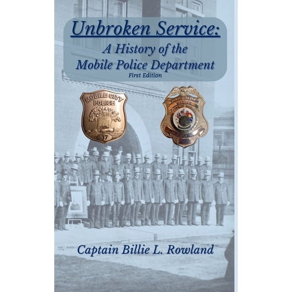 Unbroken Service, A History of the Mobile Police Department, (Hardcover)
