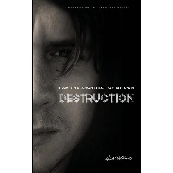 I am the Architect of my own Destruction: Depression: My Greatest Battle, (Paperback)