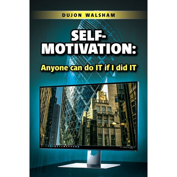 Self-Motivation: Anyone can do IT if I did IT (Paperback)
