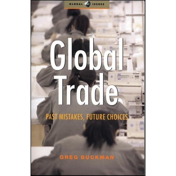 Global Issues Global Trade: Past Mistakes, Future Choices, (Paperback)