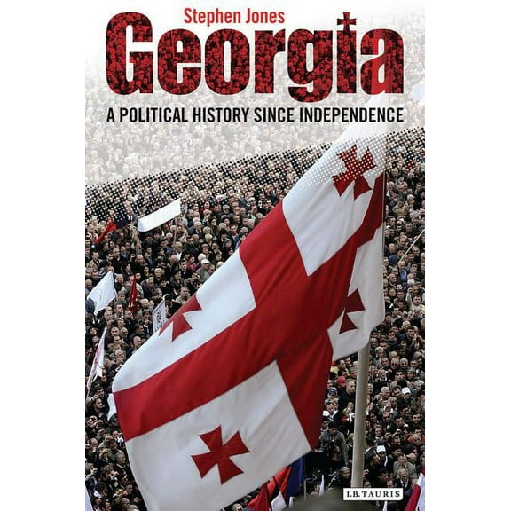 Georgia: A Political History Since Independence, (Paperback)