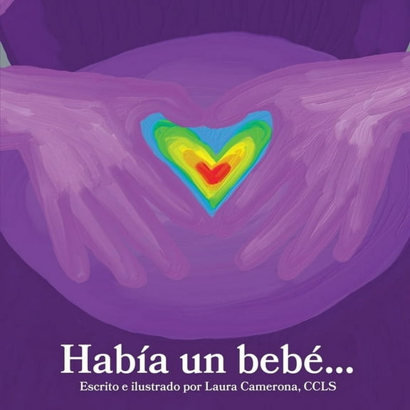 HabÃ­a un bebÃ©: Un Libro para Hermanos DespuÃ©s de un Aborto EspontÃ¡neo, Muerte Fetal o Muerte Infantil, (Paperback)