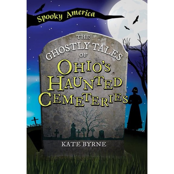Spooky America The Ghostly Tales of Ohio's Haunted Cemeteries, (Paperback)