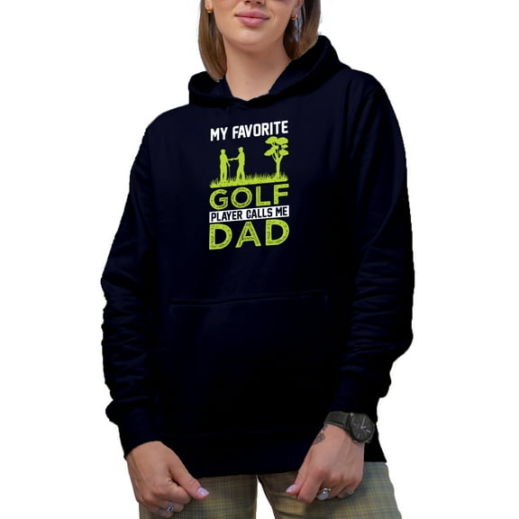 My Favorite Golf Player Calls Me Dad, Son Golf Player, Golfing or Golfer Themed Merch Gift, Navy Blue Hooded Sweatshirt or Hoodie, X-Large