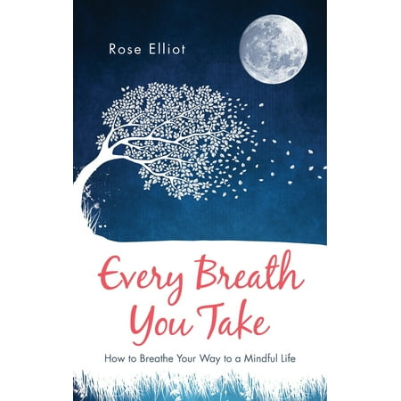 Every Breath You Take : How to Breathe Your Way to a Mindful (Best Way To Hide Alcohol Breath)