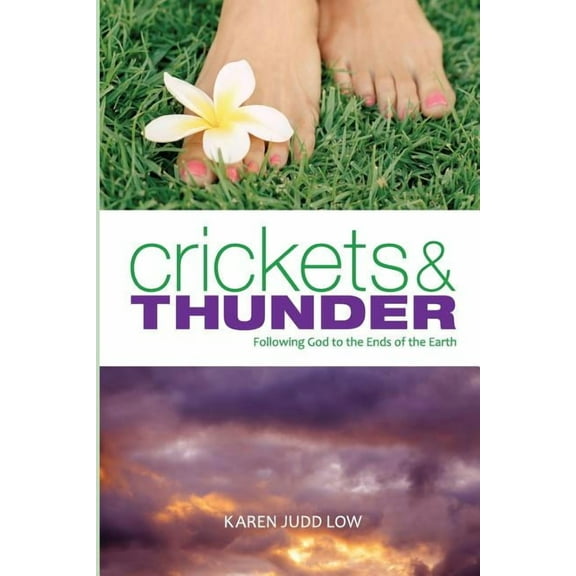 Crickets and Thunder: Following God to the Ends of the Earth Paperback Karen Judd Low