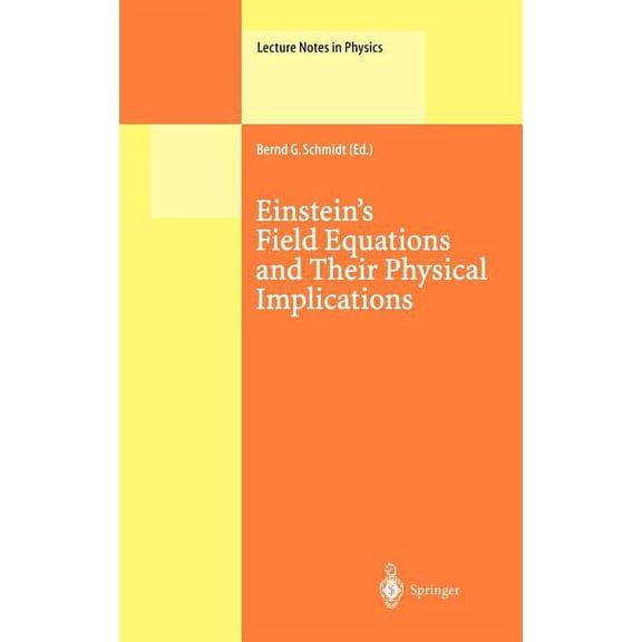 Lecture Notes in Physics Einstein's Field Equations and Their Physical Implications: Selected Essays in Honour of JÃ¼rgen Ehlers, Book 540, (Hardcover)