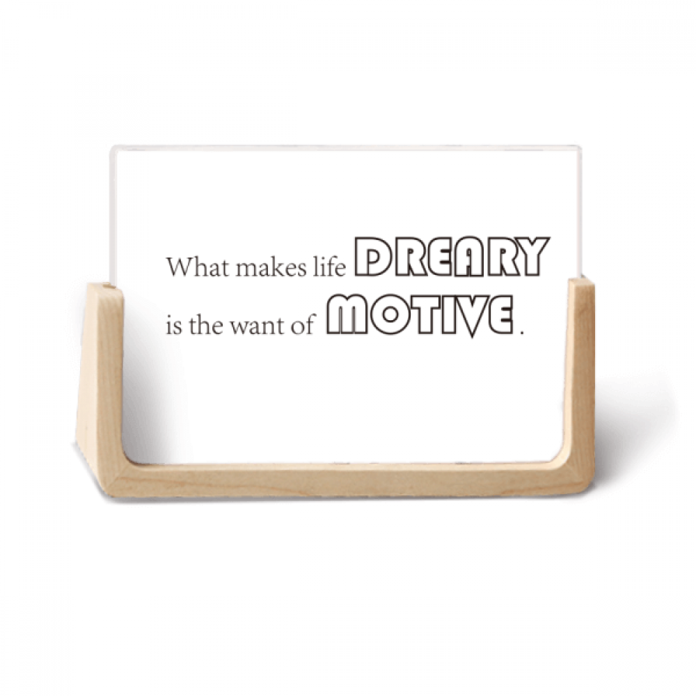 Quote What Makes Life Dreary Is The Want Of Motive Photo Wooden Photo