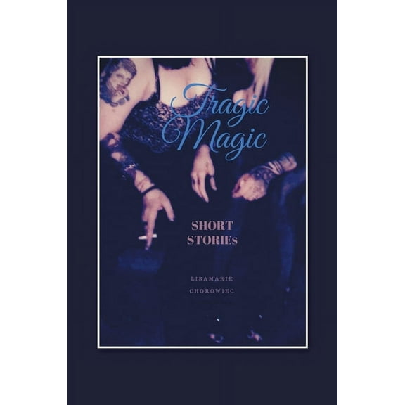 Tragic Magic : Short Stories
