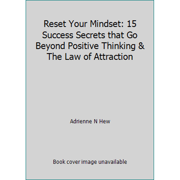 Pre-Owned Reset Your Mindset: 15 Success Secrets that Go Beyond Positive Thinking & The Law of Attraction (Paperback) 147755968X 9781477559680