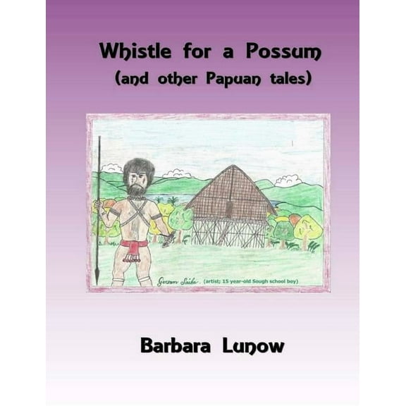 Whistle for a Possum (and other Papuan tales), (Paperback)