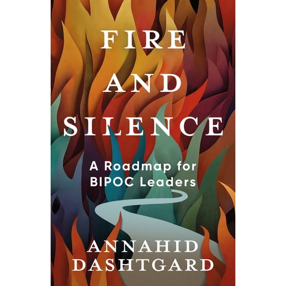 Fire and Silence: A Roadmap for Bipoc Leaders, (Paperback)