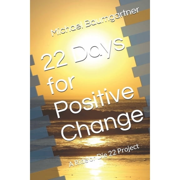 22 Days for Positive Change: A Ride or Die 22 Project, (Paperback)